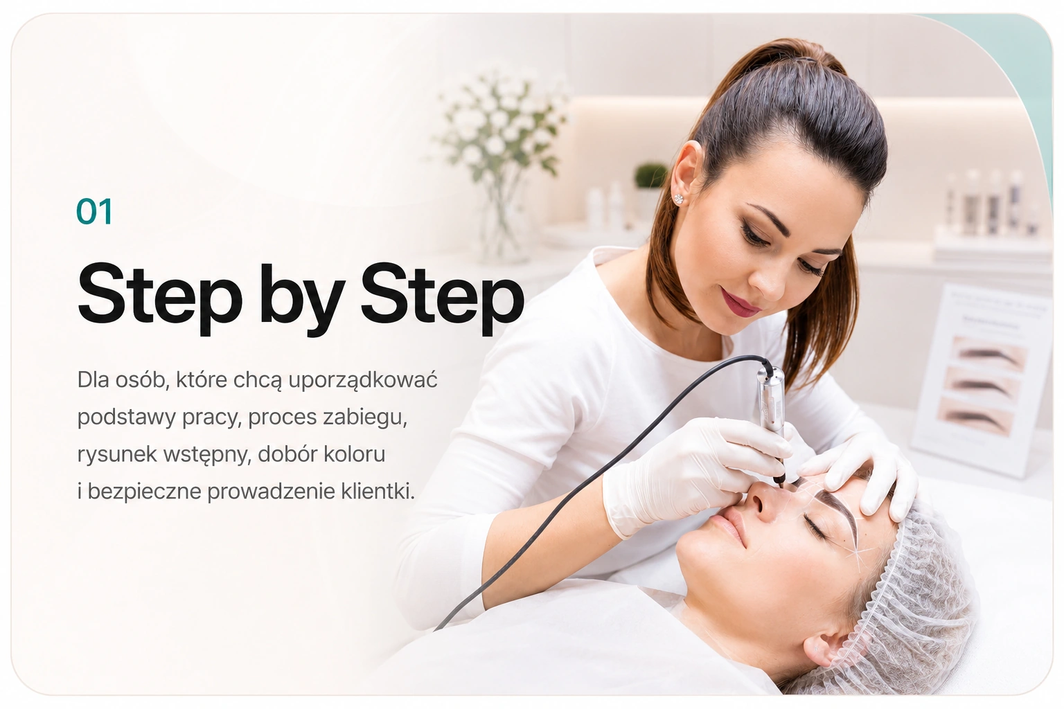 Step by Step — Dla osób, które chcą uporządkować podstawy pracy, proces zabiegu, rysunek wstępny, dobór koloru i bezpieczne prowadzenie klientki.
