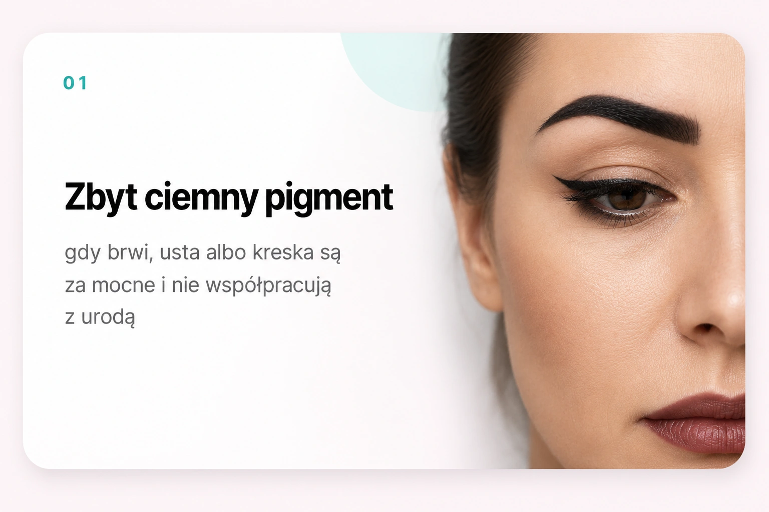 Zbyt ciemny pigment — gdy brwi, usta albo kreska są za mocne i nie współpracują z urodą