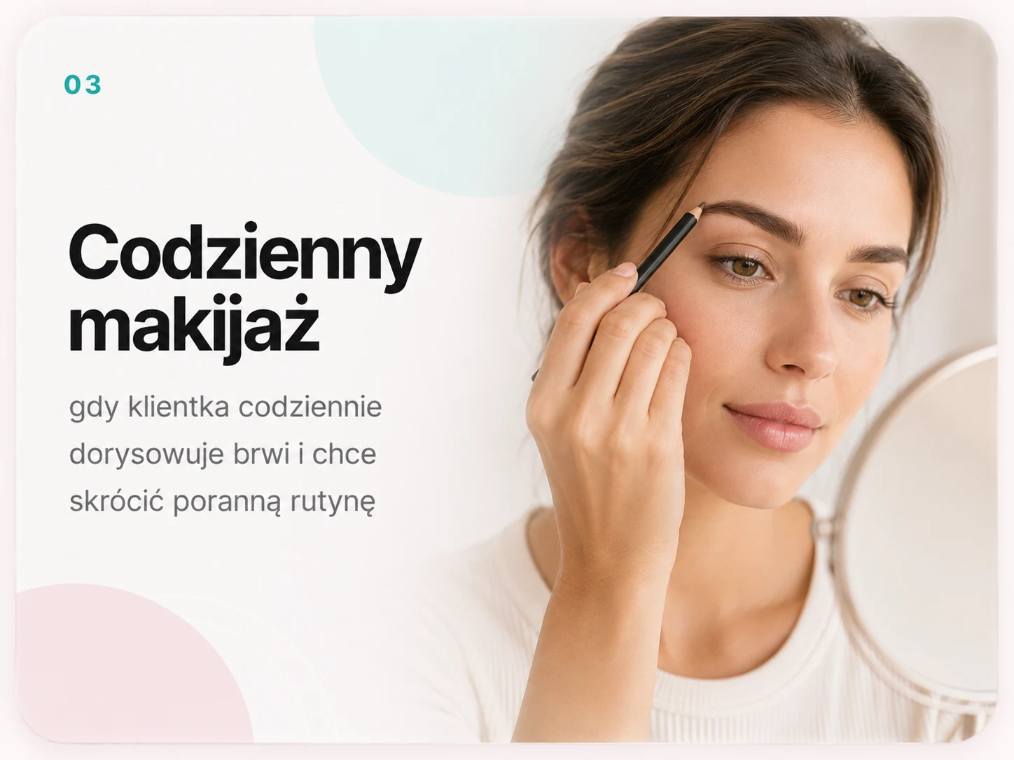 Codzienny makijaż brwi — gdy klientka codziennie dorysowuje brwi i chce skrócić poranną rutynę